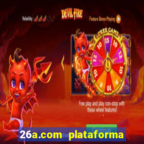 26a.com plataforma de jogos